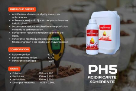 Ficha técnica Bioactivador pH5: 1. Acidificante (Ácido Orgánico 40%), 2. Adherente (Surfactante 10%) y 3. Dispersante. Dosis: 100 ml/200L (Foliar/Pesticidas) y 150 ml/200L (Herbicidas).